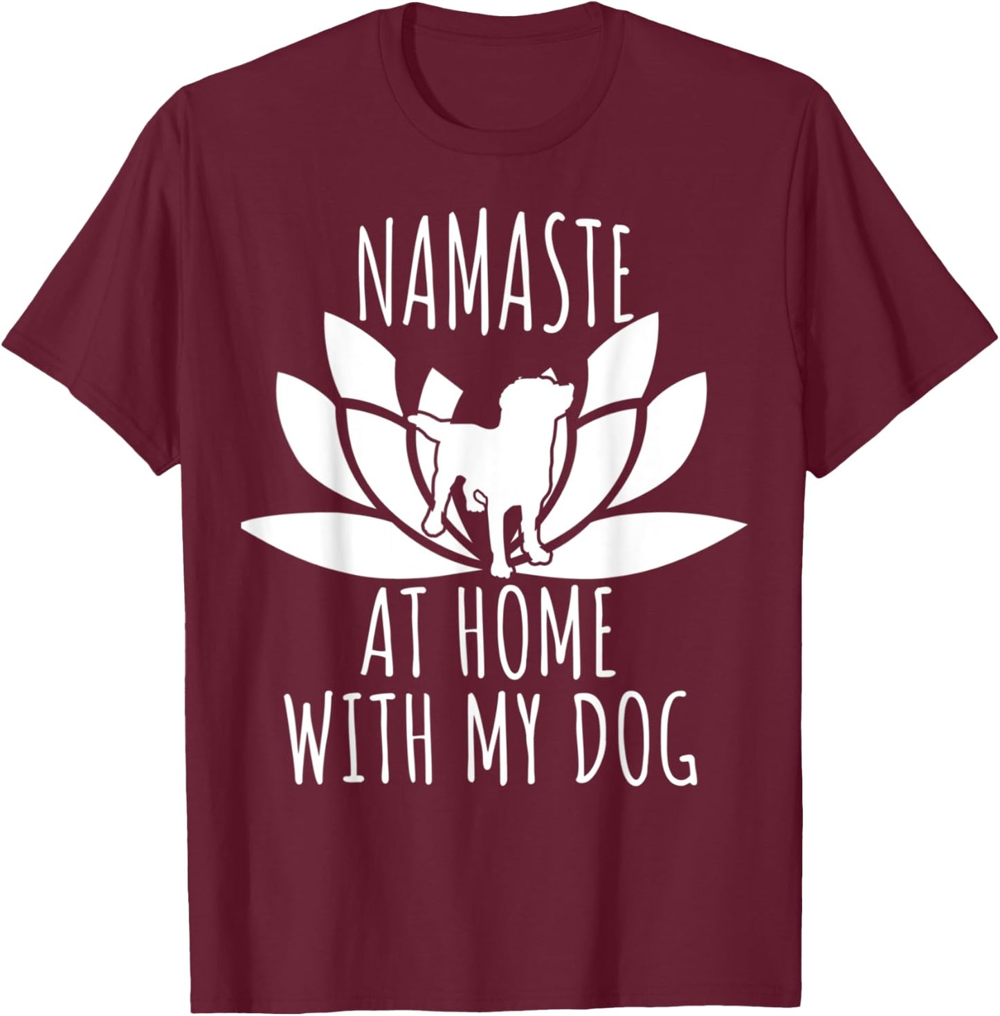 Namaste At Home With My-Dog - Funny Yoga Dog Women Kids T-Shirt - T-Shirt | Maroon