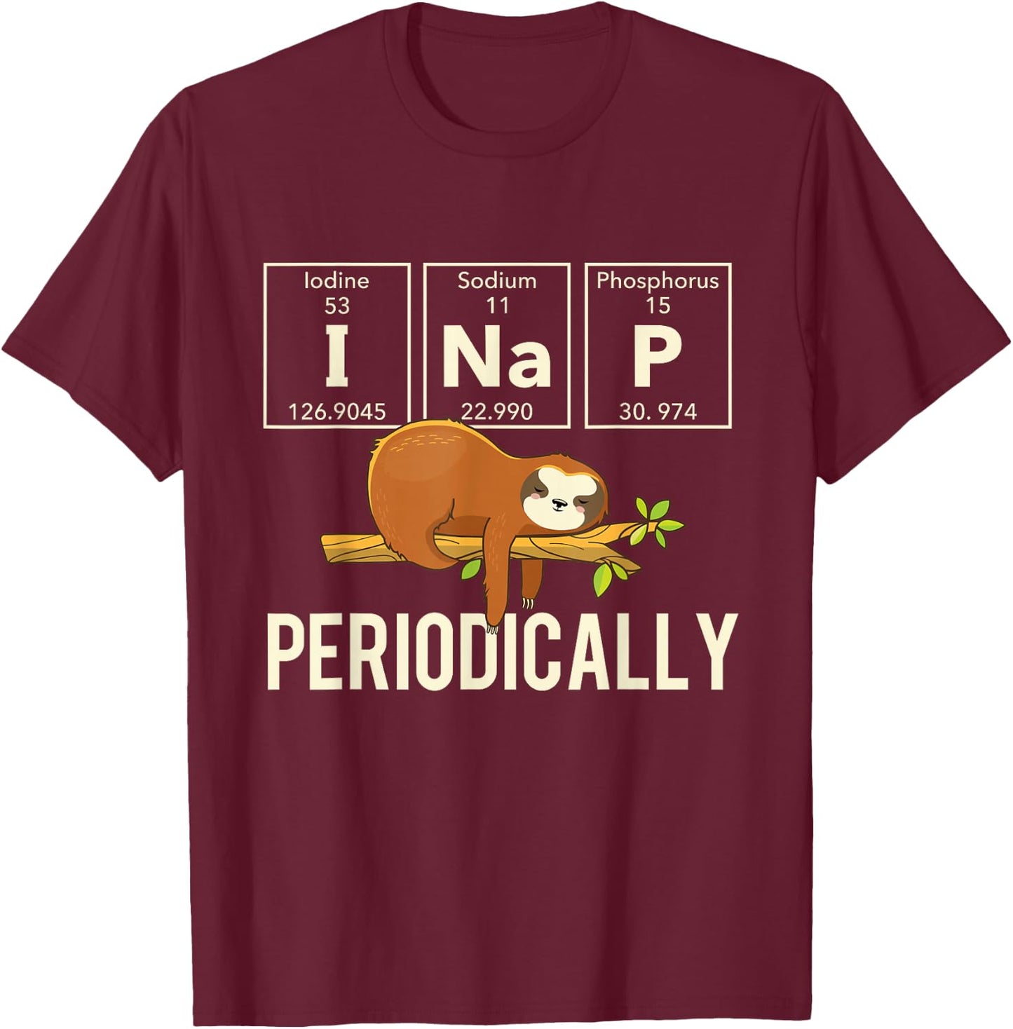 Periodically - Sleeping Sloth Zookeeper Animal Nature Lover T-Shirt - T-Shirt | Maroon