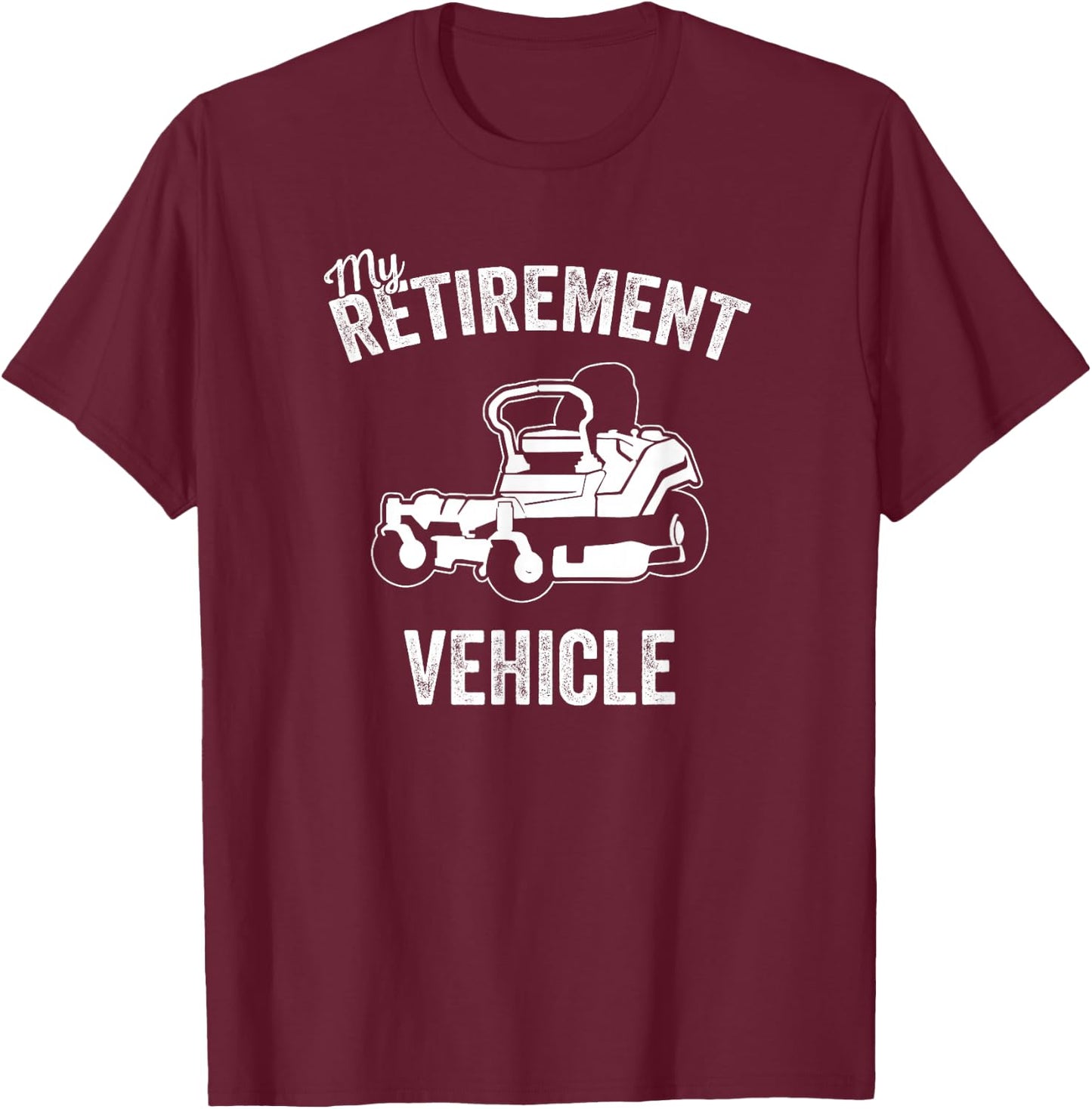 My Retirement Vehicle - Funny Zero Turn Mower Design T-Shirt - T-Shirt | Maroon