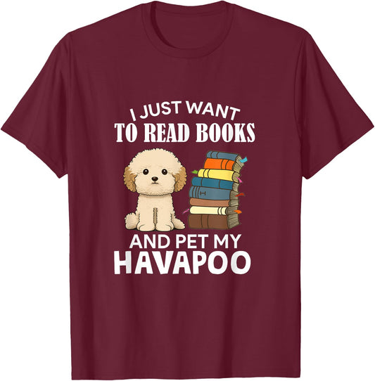 I Just Want To Read Books And Pet My Havapoo Dog Lover Owner Women Kids T-Shirt - T-Shirt | Maroon