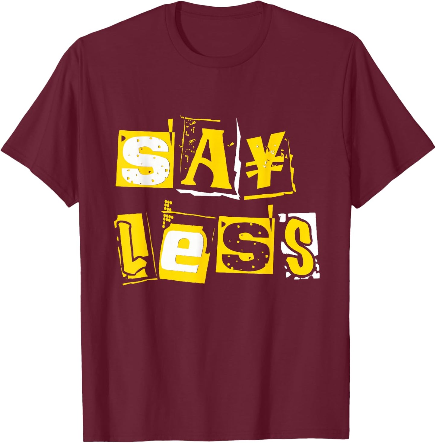 University-Gold Say Less Varsity-Gold Color Graphic T-Shirt - T-Shirt | Maroon