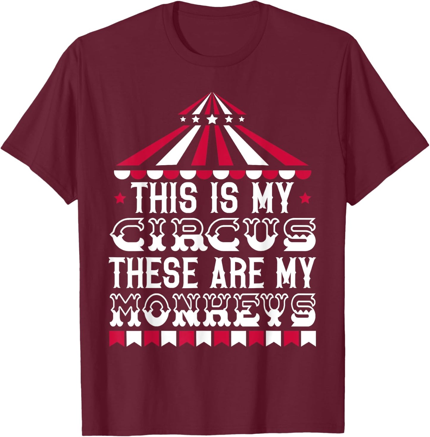 This Is My Circus These Are My Monkeys Carnival Event Staff T-Shirt - T-Shirt | Maroon