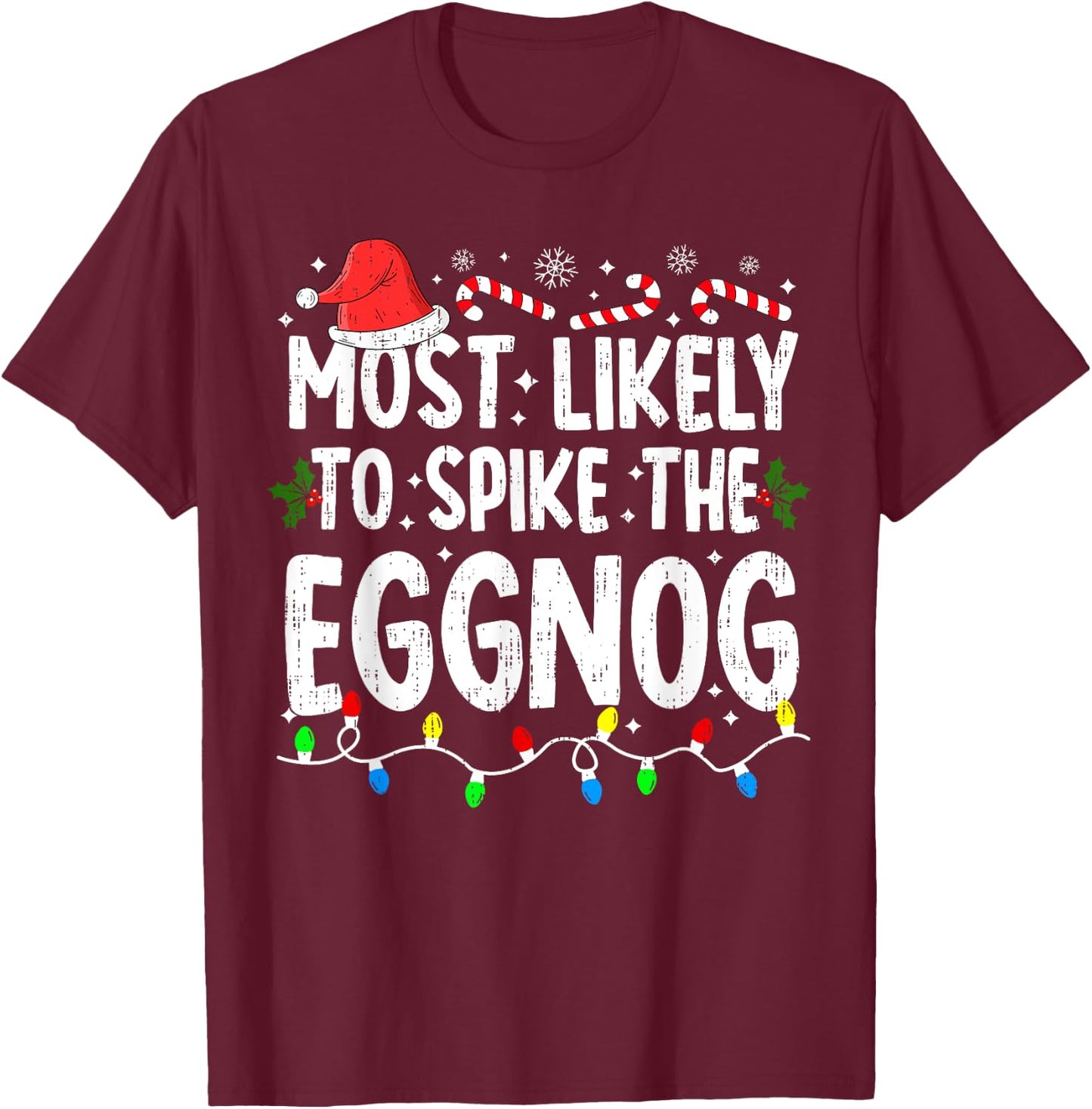 Most Likely Spike Eggnog Christmas Xmas Family Matching T-Shirt - T-Shirt | Maroon