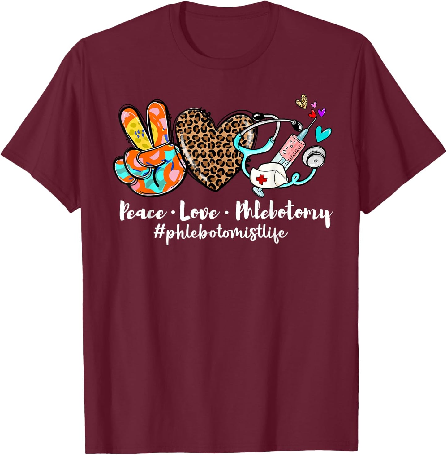 Peace Love Phlebotomy Syringe Leopard Phlebotomist Life T-Shirt - T-Shirt | Maroon