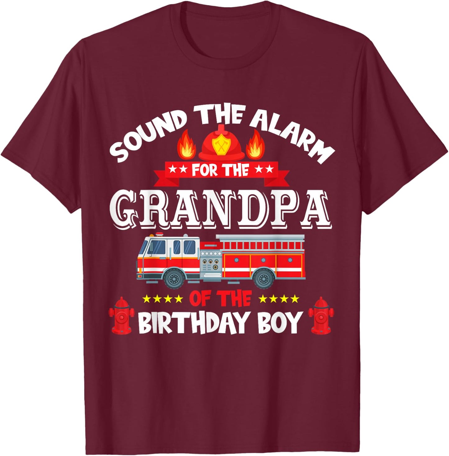 Sound The Alarm Grandpa Birthday Boy Fire Truck Lover T-Shirt - T-Shirt | Maroon