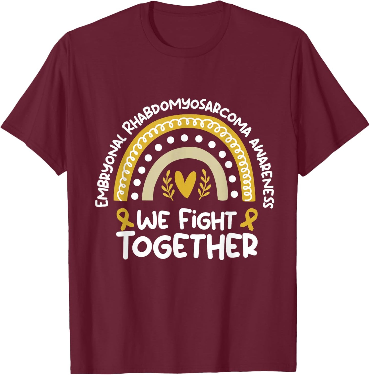We Fight Together | Embryonal Rhabdomyosarcoma Awareness T-Shirt - T-Shirt | Maroon