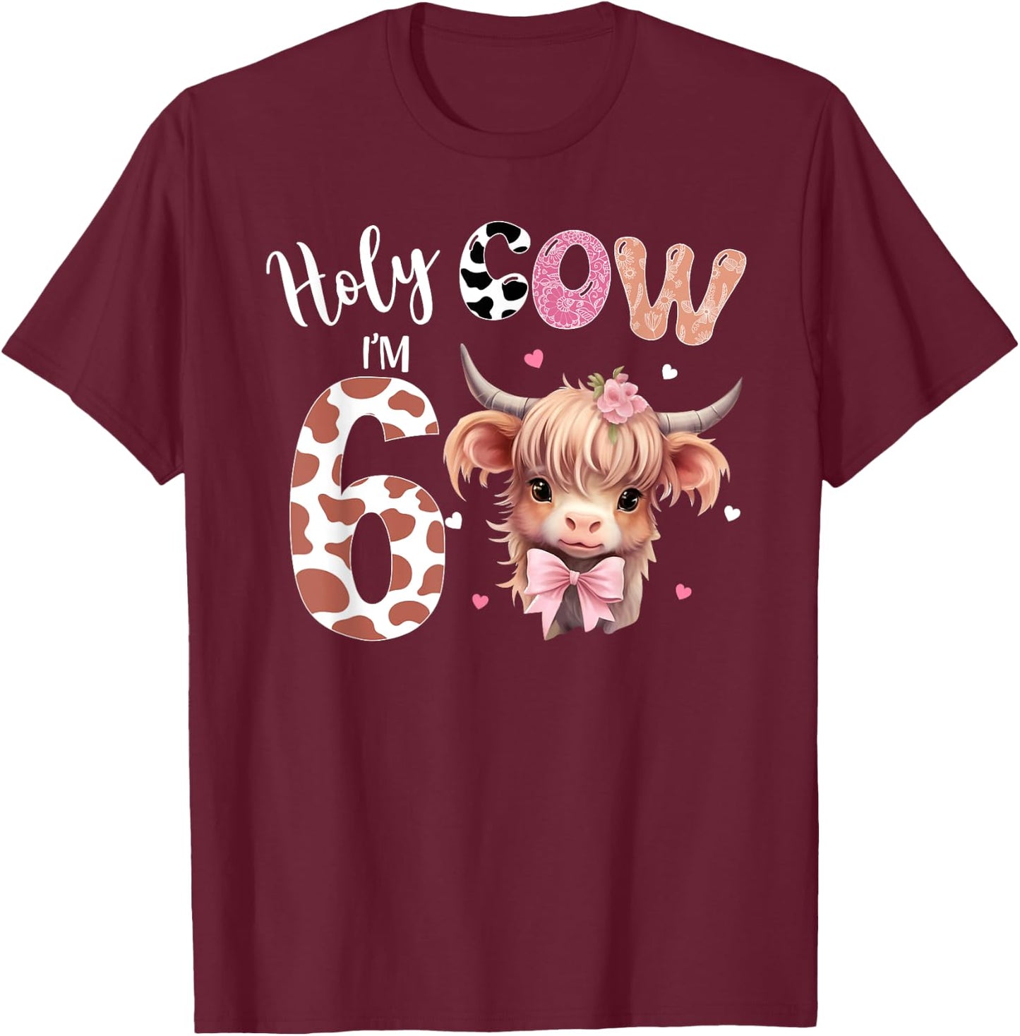 Holy Cow I'm 6 Highland Cow Print Shirt 6th Birthday Girl T-Shirt - T-Shirt | Maroon