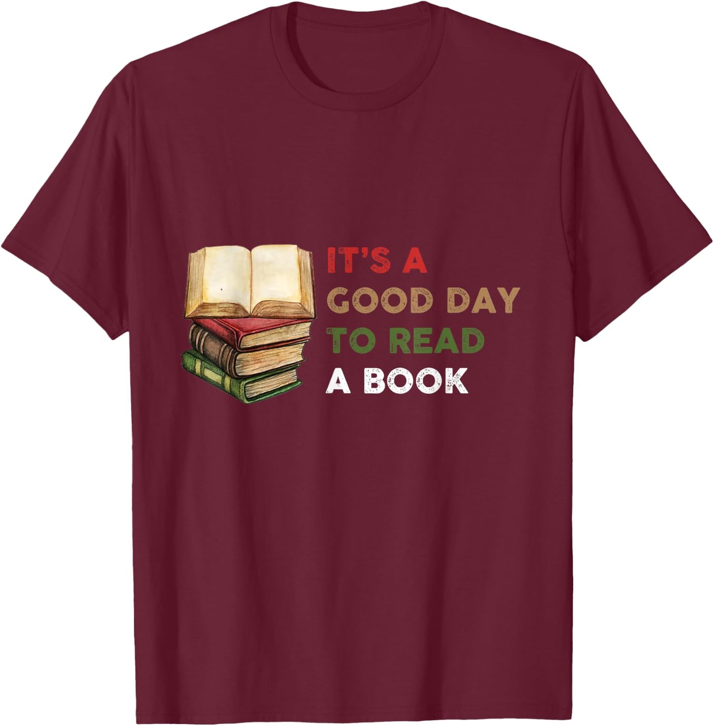 It’s a Good Day to Read a Book Graphic Print Bookworm T-Shirt - T-Shirt | Maroon