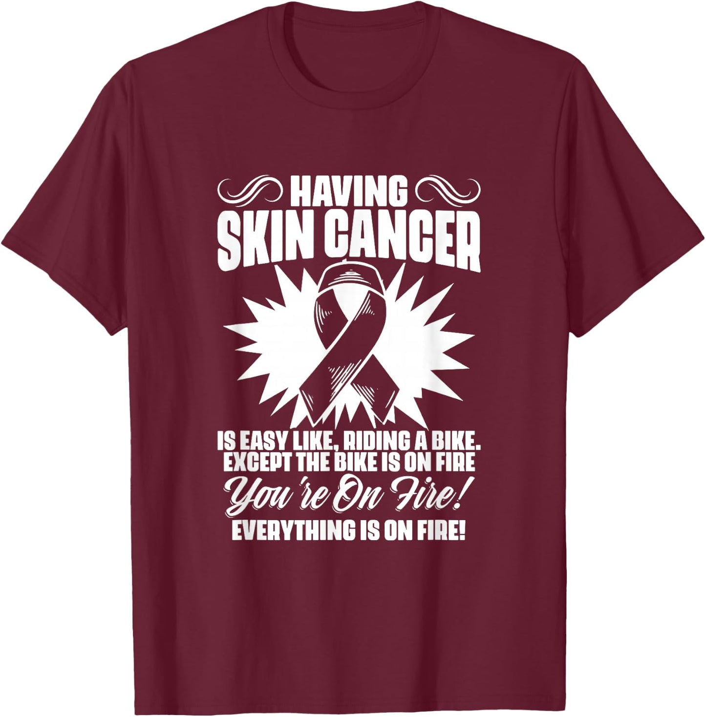 Having Skin Cancer Survivor Warrior Melanoma Awareness T-Shirt - T-Shirt | Maroon