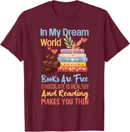 In My Dream World Books Free Chocolate Healthy Reading Funny T-Shirt - T-Shirt | Maroon