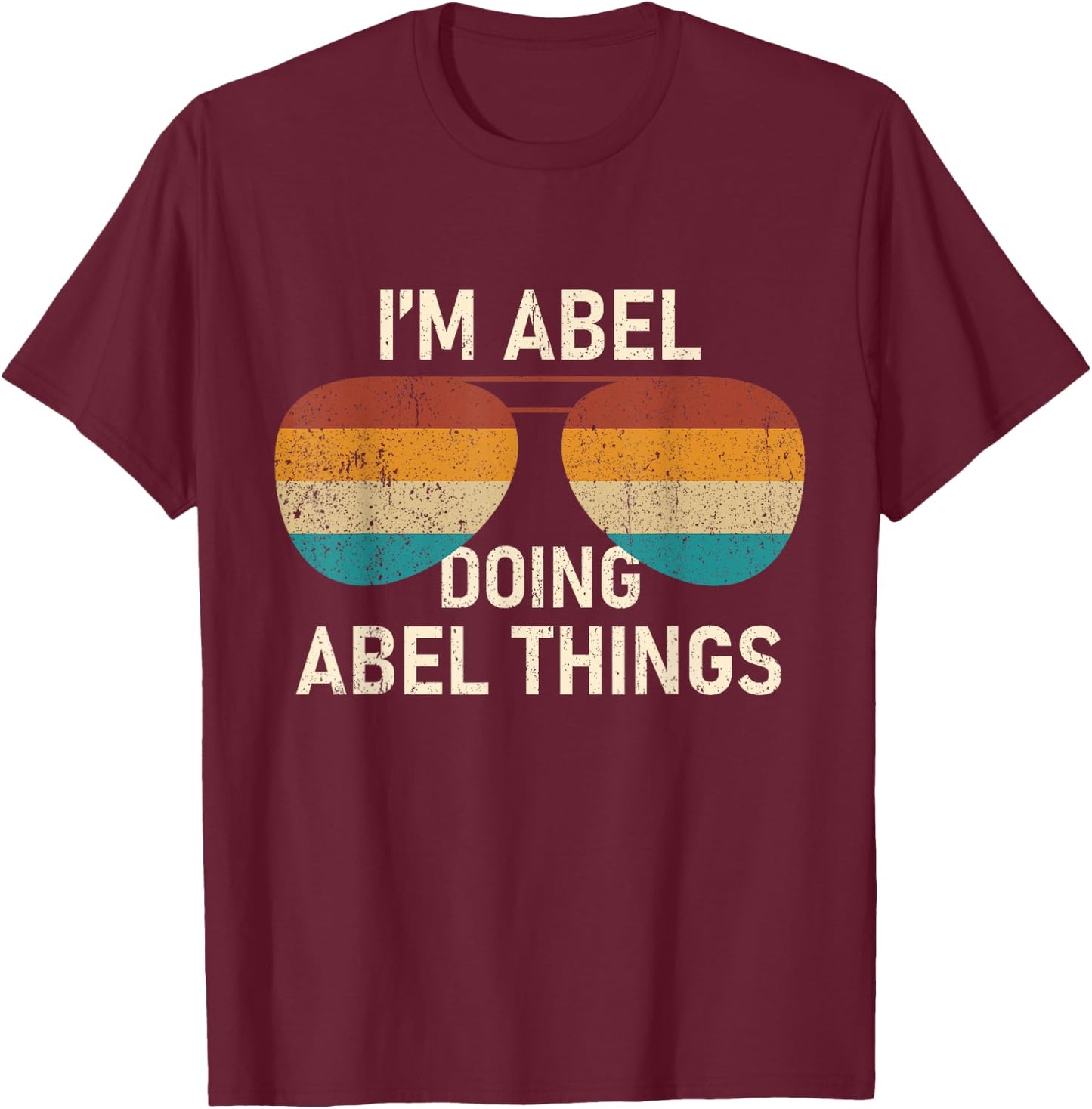 I'm Abel Doing Abel Things Retro Sunglass Personalized T-Shirt - T-Shirt | Maroon
