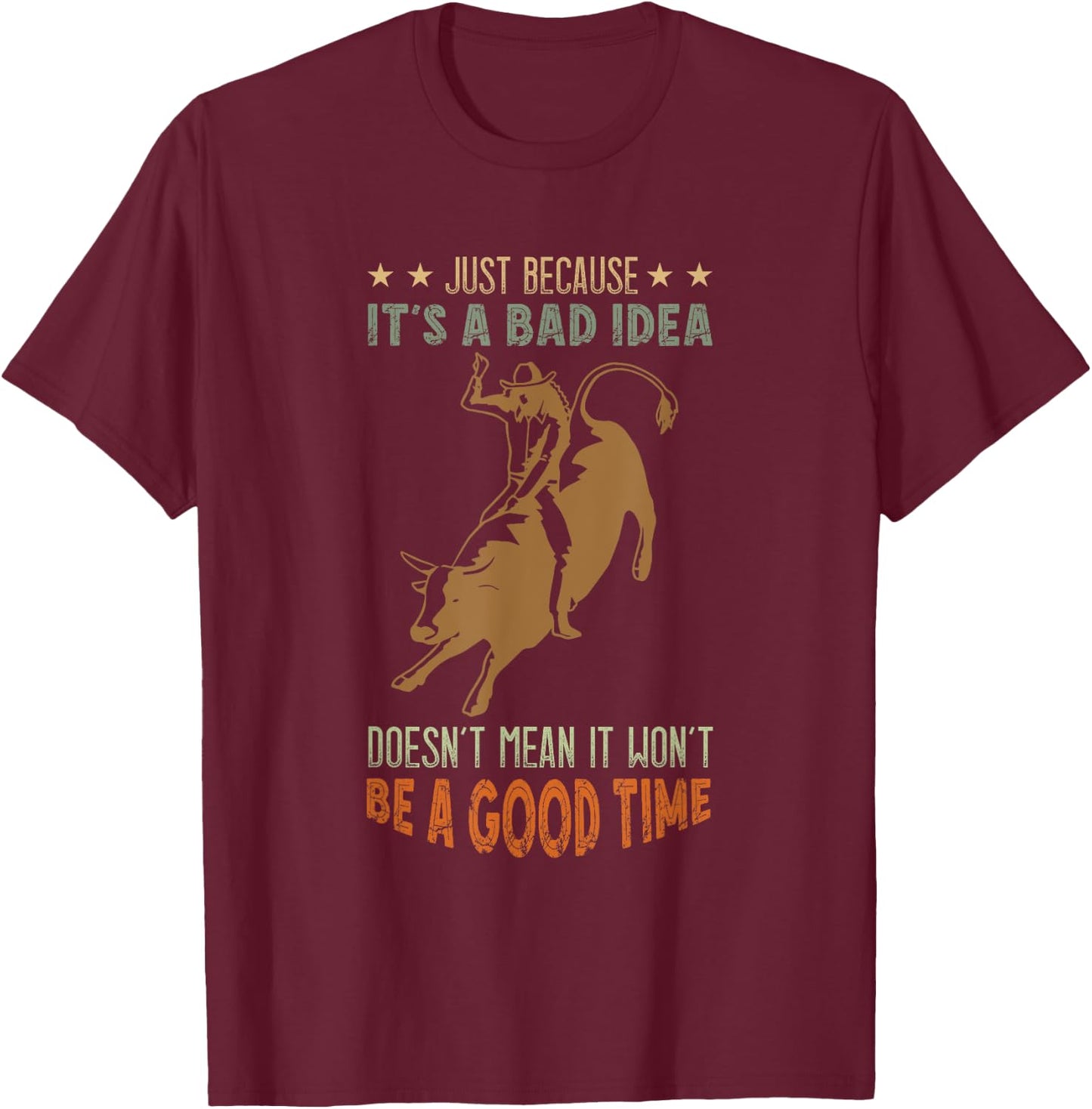 Bull Riding A Good Time Bull Rider Western Rodeo Cowboy T-Shirt - T-Shirt | Maroon