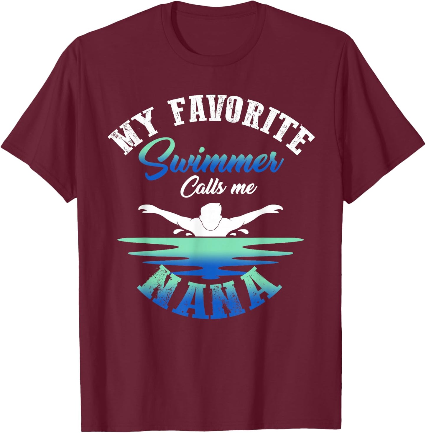 My Favorite Swimmer Calls Me Nana Swim Pool Family Match T-Shirt - T-Shirt | Maroon