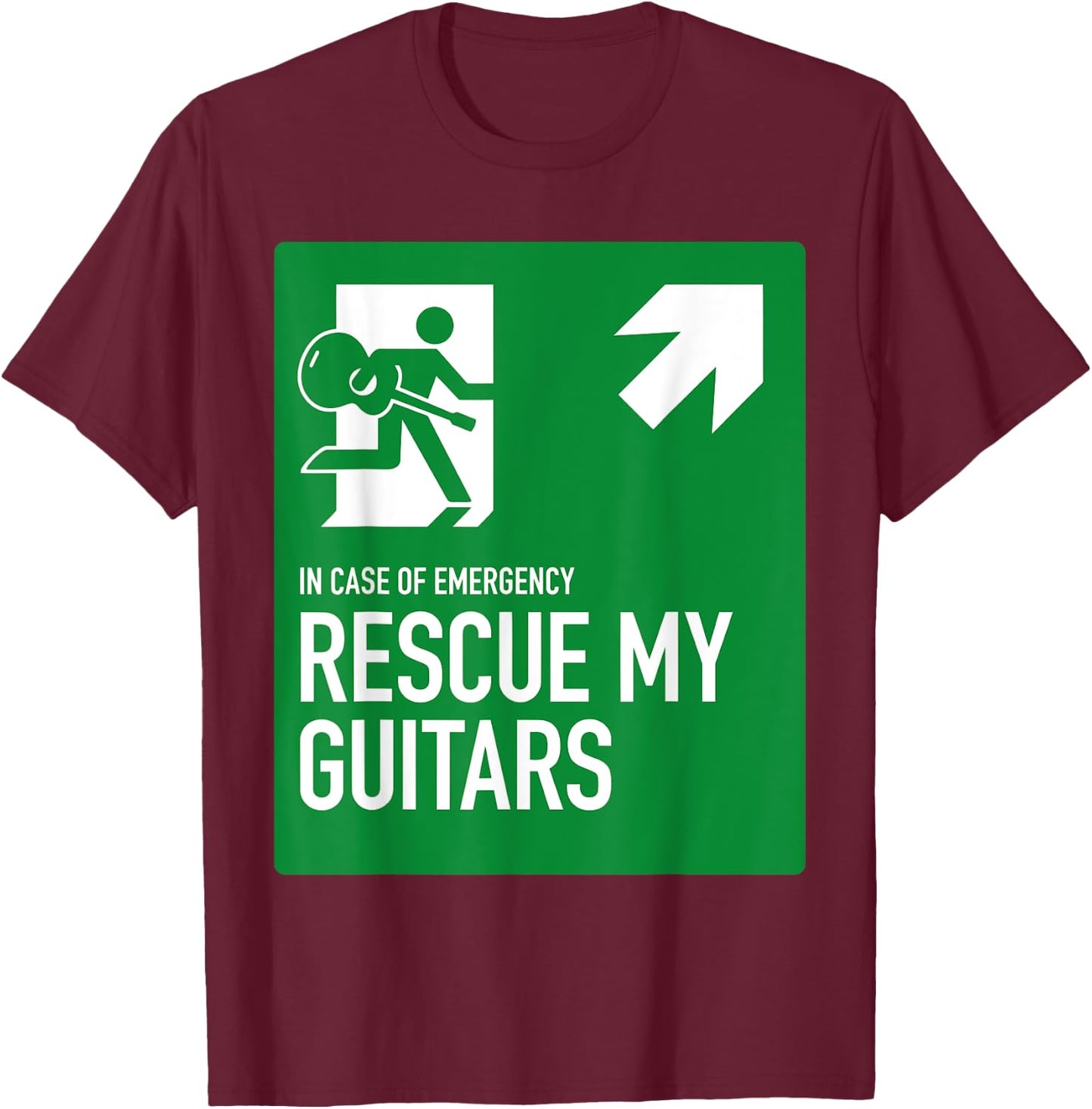 In Case Of Emergency Rescue My Guitars For Guitar Lovers T-Shirt - T-Shirt | Maroon