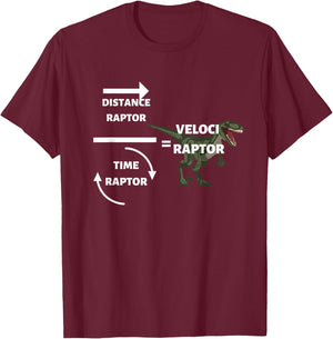 Distance Raptor Time Raptor Veloci Raptor Funny Physics T-Shirt - T-Shirt | Maroon