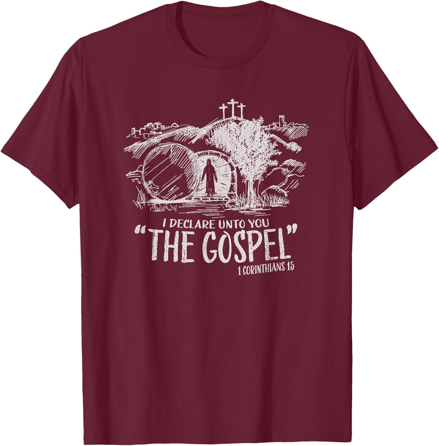 I Declare Unto You The Gospel 1 Corinthians 15 T-Shirt - T-Shirt | Maroon