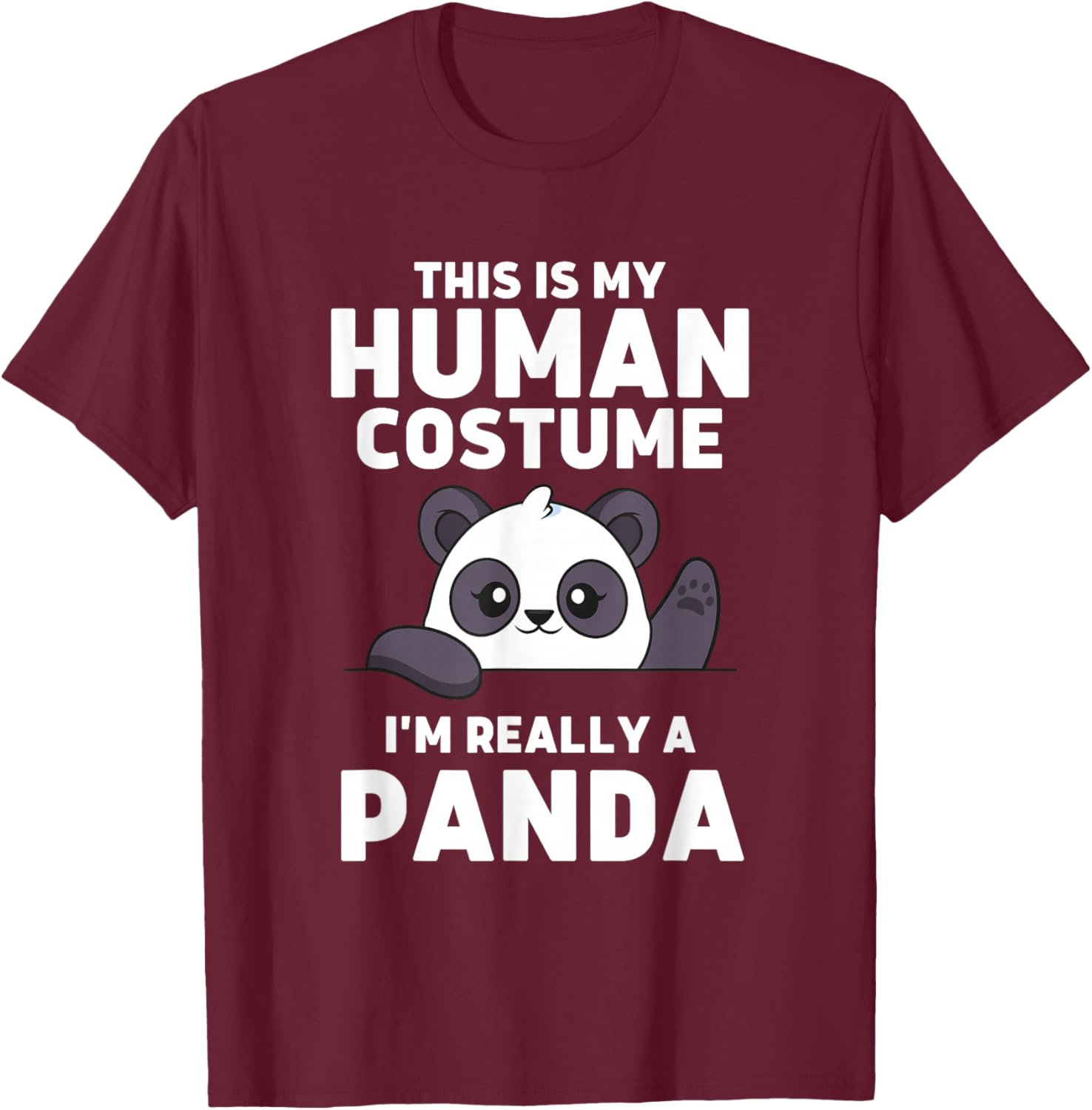 This Is My Human Costume I'm Really A Panda T-Shirt - T-Shirt | Maroon