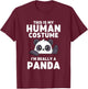 This Is My Human Costume I'm Really A Panda T-Shirt - T-Shirt | Maroon