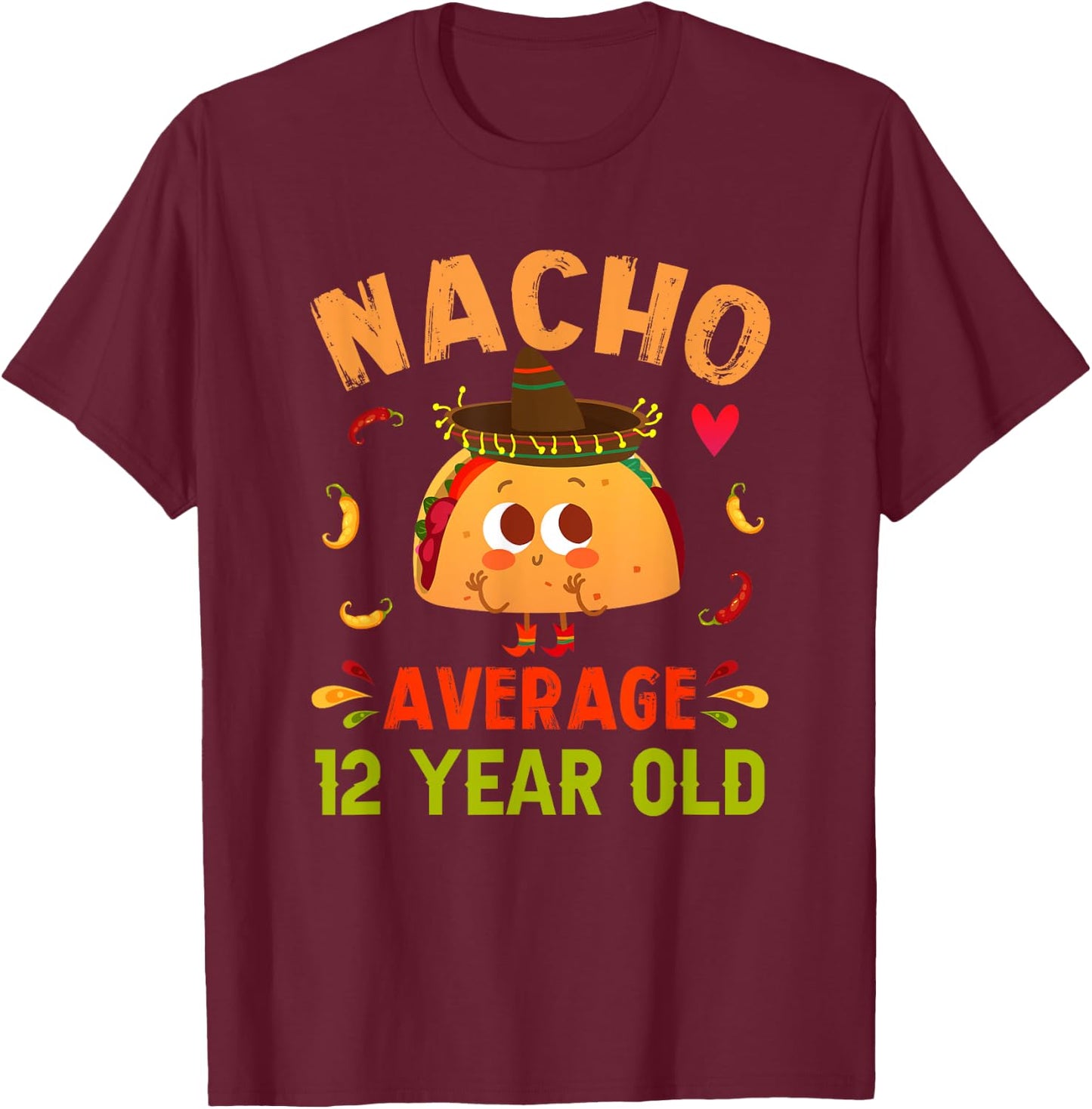 Nacho Average 12 Year Old Funny Cute 12th Birthday Taco Boy T-Shirt - T-Shirt | Maroon