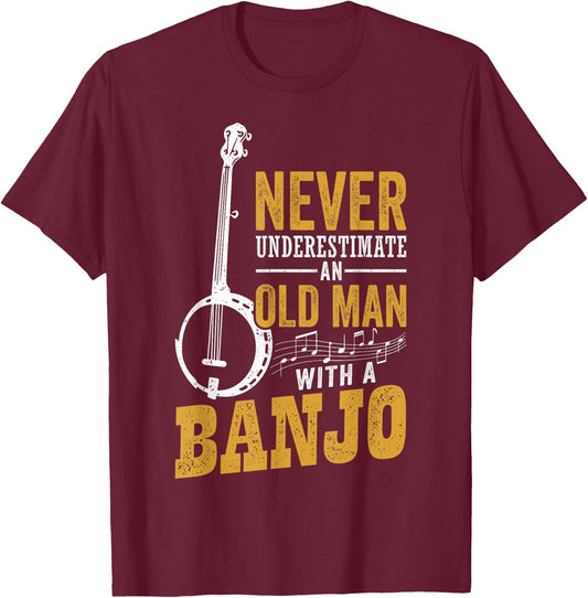 Never Underestimate An Old Man With A Banjo Funny Bluegrass T-Shirt - T-Shirt | Maroon