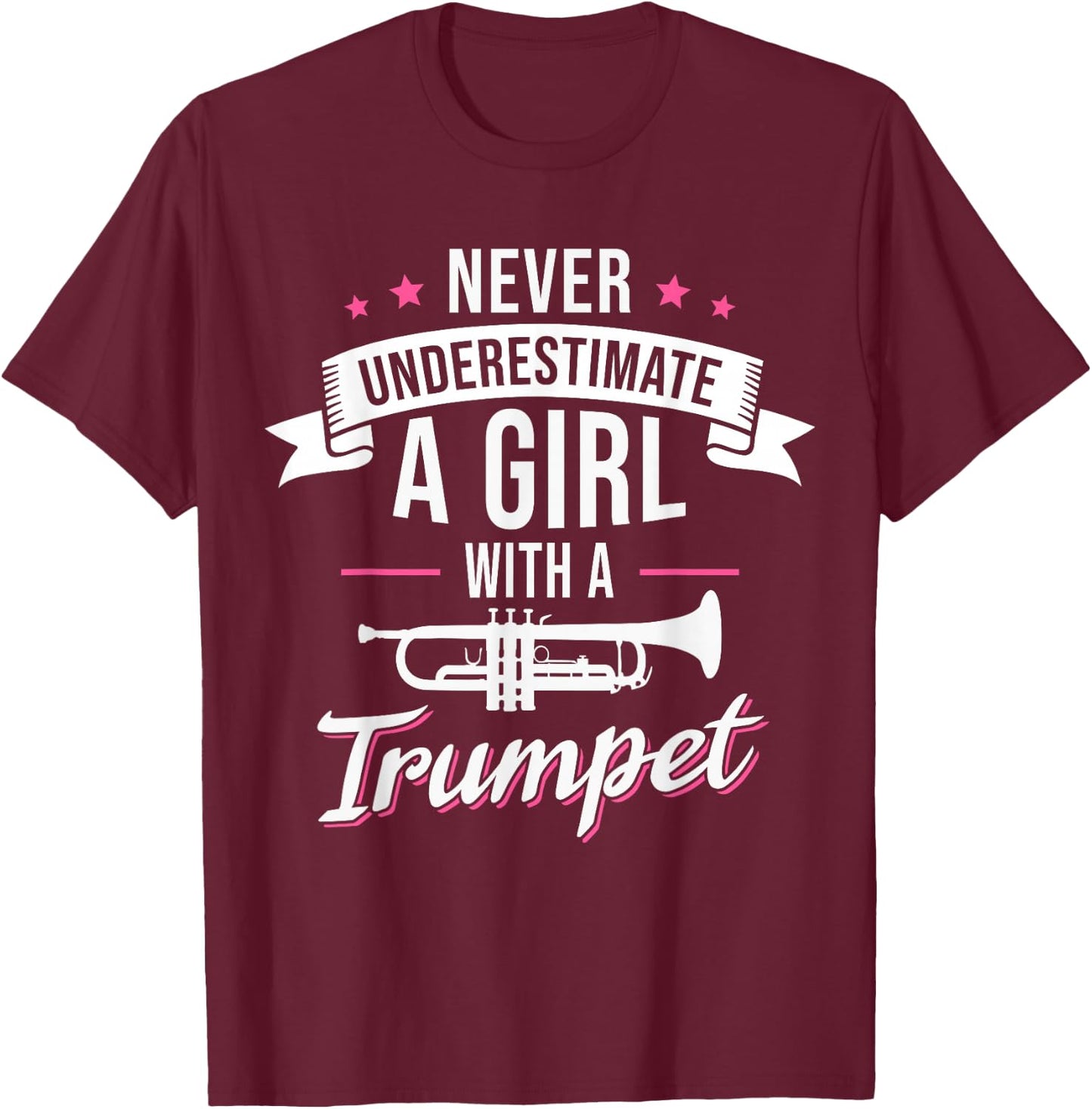 Never Underestimate A Girl With A Trumpet T-Shirt - T-Shirt | Maroon