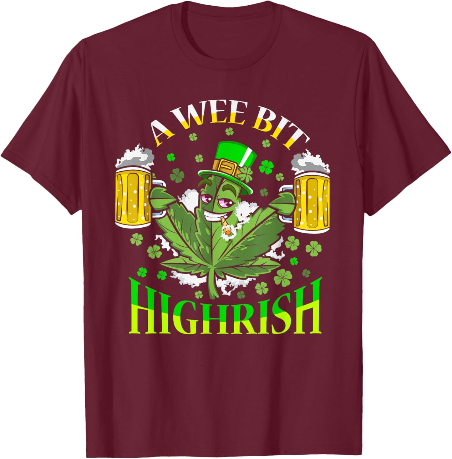 Wee Bit Highrish Marijuana Weed Leprechaun St Patricks Day T-Shirt - T-Shirt | Maroon