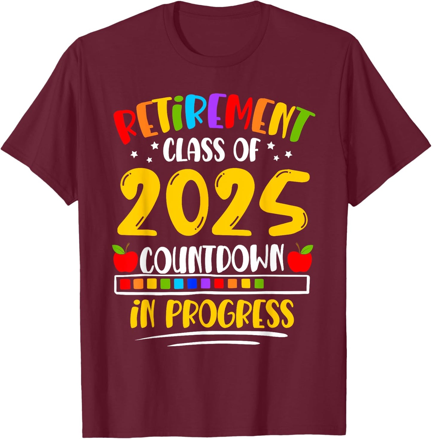 Funny Retirement Class Of 2025 Countdown In Progress Teacher T-Shirt - T-Shirt | Maroon