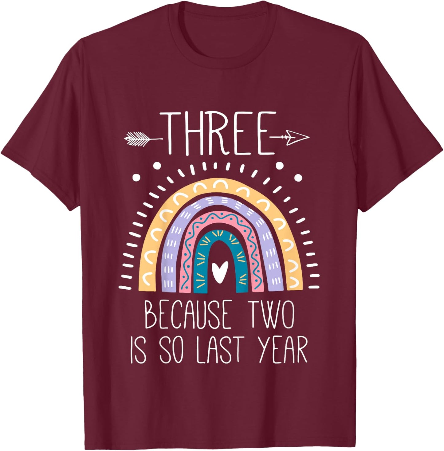 Three Because Two is So Last Year 3 Birthday Gifts Rainbow T-Shirt - T-Shirt | Maroon