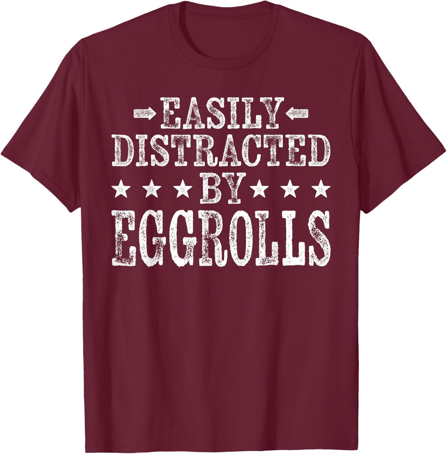 Easily Distracted By Eggrolls - Funny Egg Roll Foodie Food T-Shirt - T-Shirt | Maroon