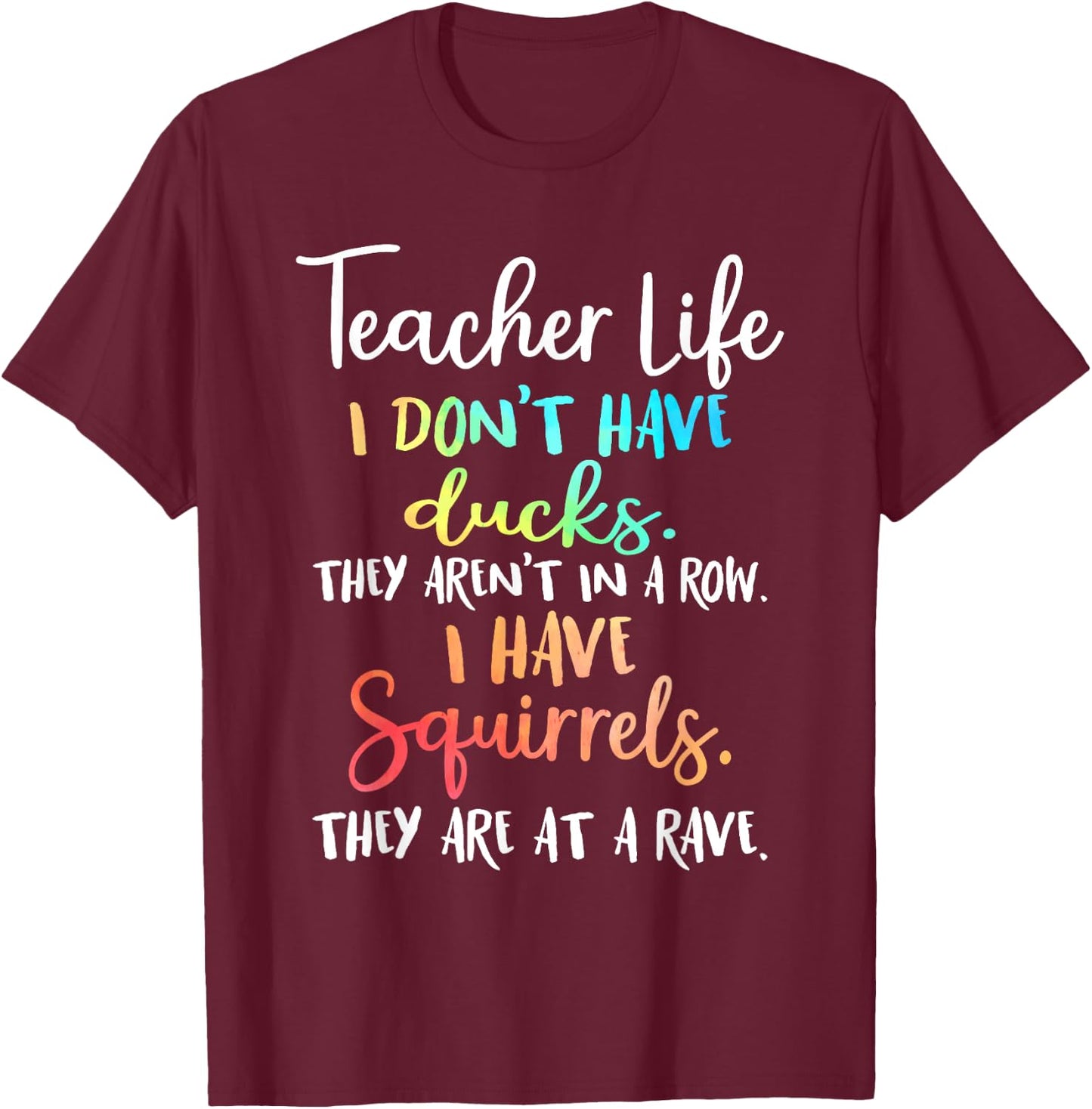Teacher Life I Don't Have Ducks They Aren't In A Row Women T-Shirt - T-Shirt | Maroon