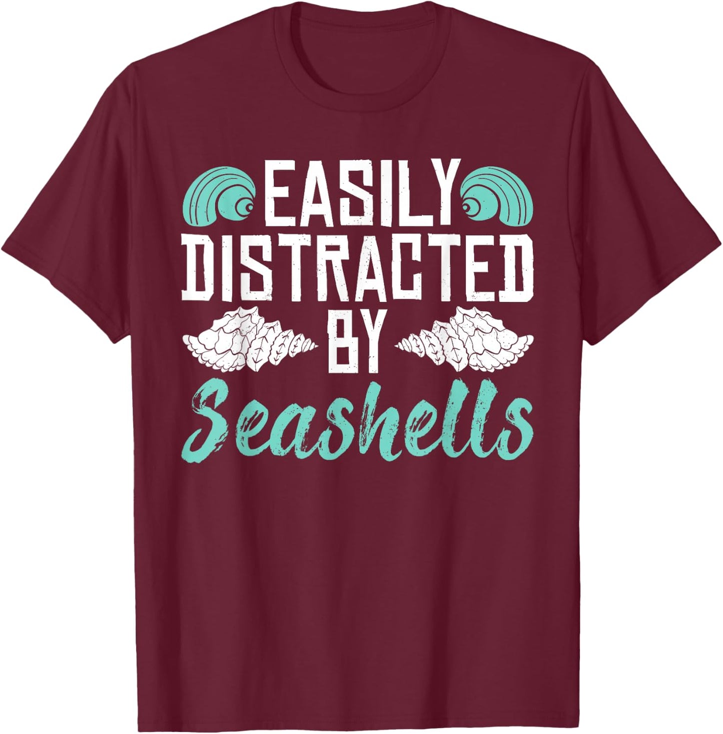 Easily Distracted By Seashells T-Shirt - T-Shirt | Maroon
