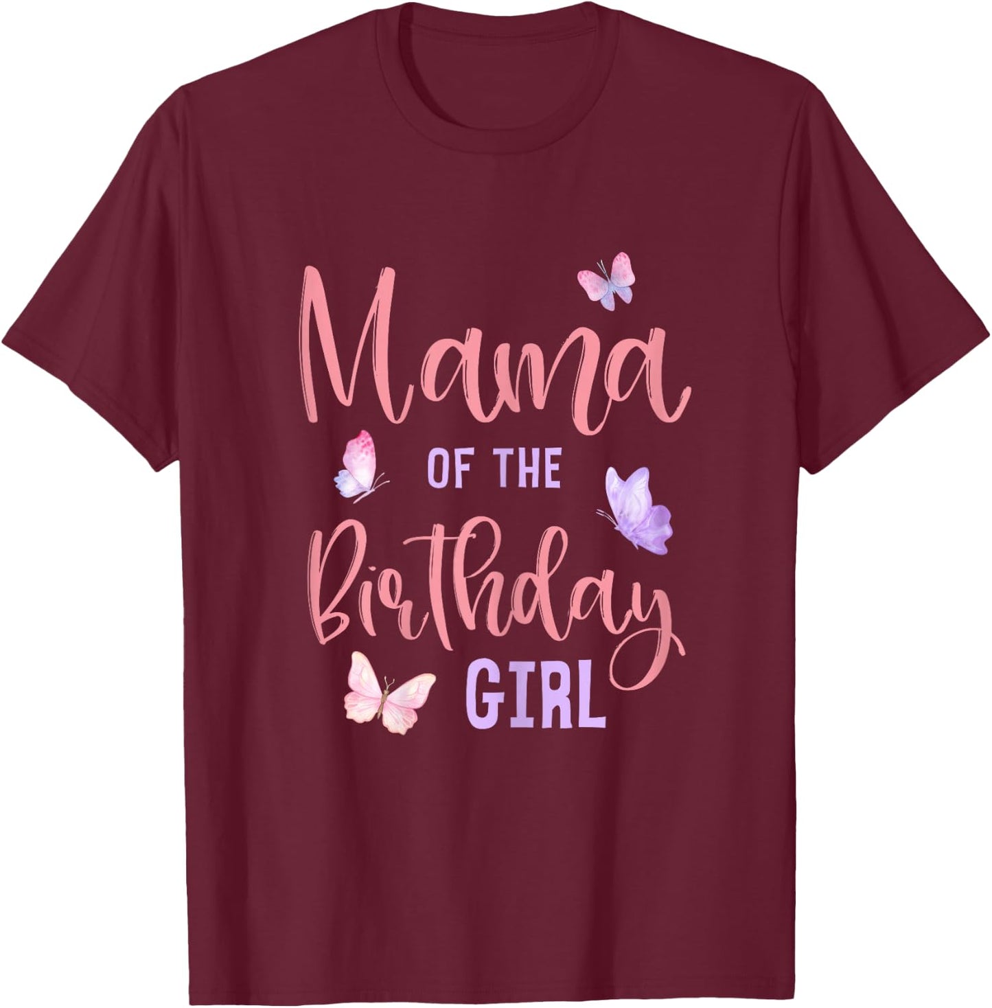 Mama of The Birthday Girl Butterfly Party Matching Family T-Shirt - T-Shirt | Maroon