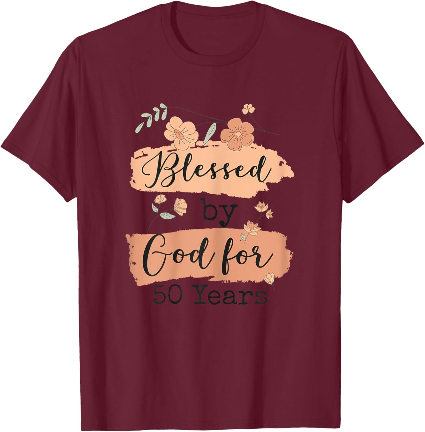 Blessed by God for 50 Years - 50 Years 50th Birthday T-Shirt - T-Shirt | Maroon
