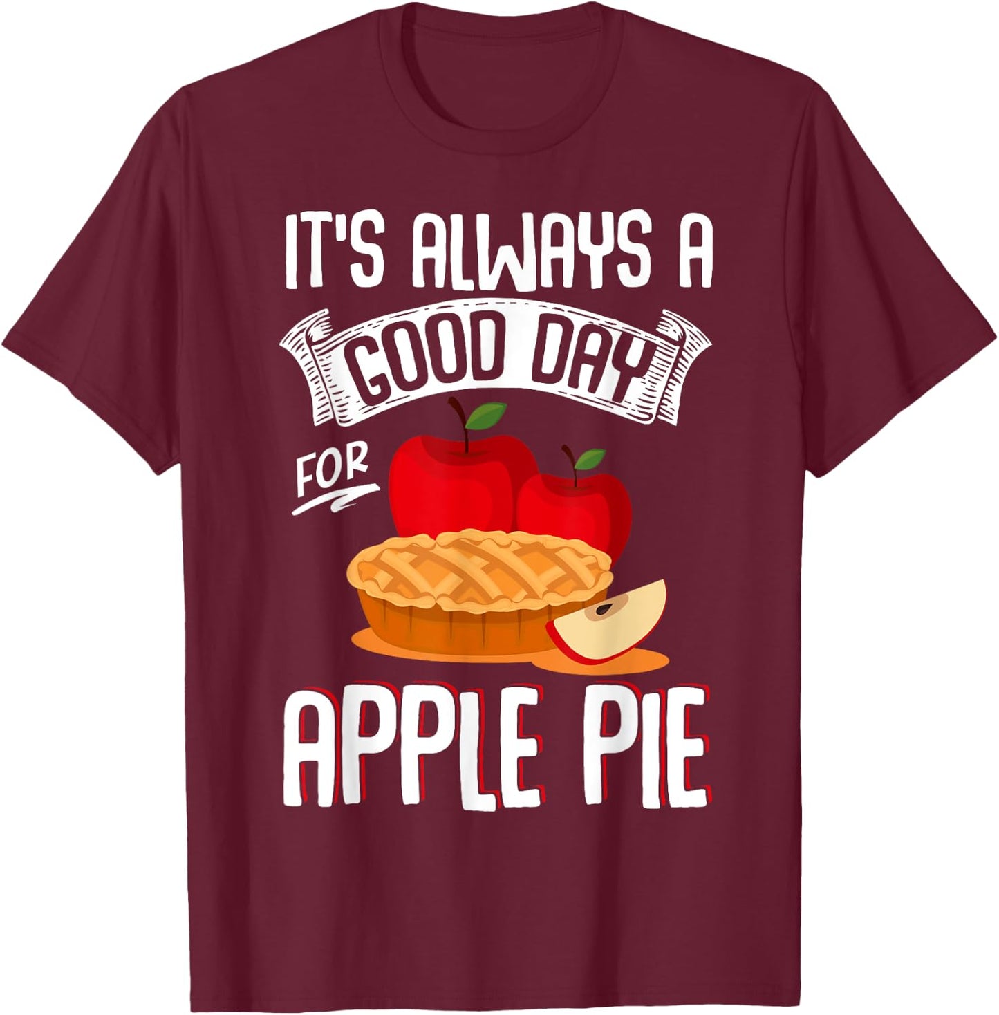 Thanksgiving Dinner Food Meal Apparel Bakery Apple Lover Apple Pie T-Shirt - T-Shirt | Maroon