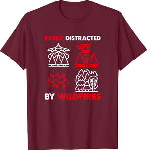 Easily Distracted By Wildfires, Wildland Firefighter T-Shirt - T-Shirt | Maroon