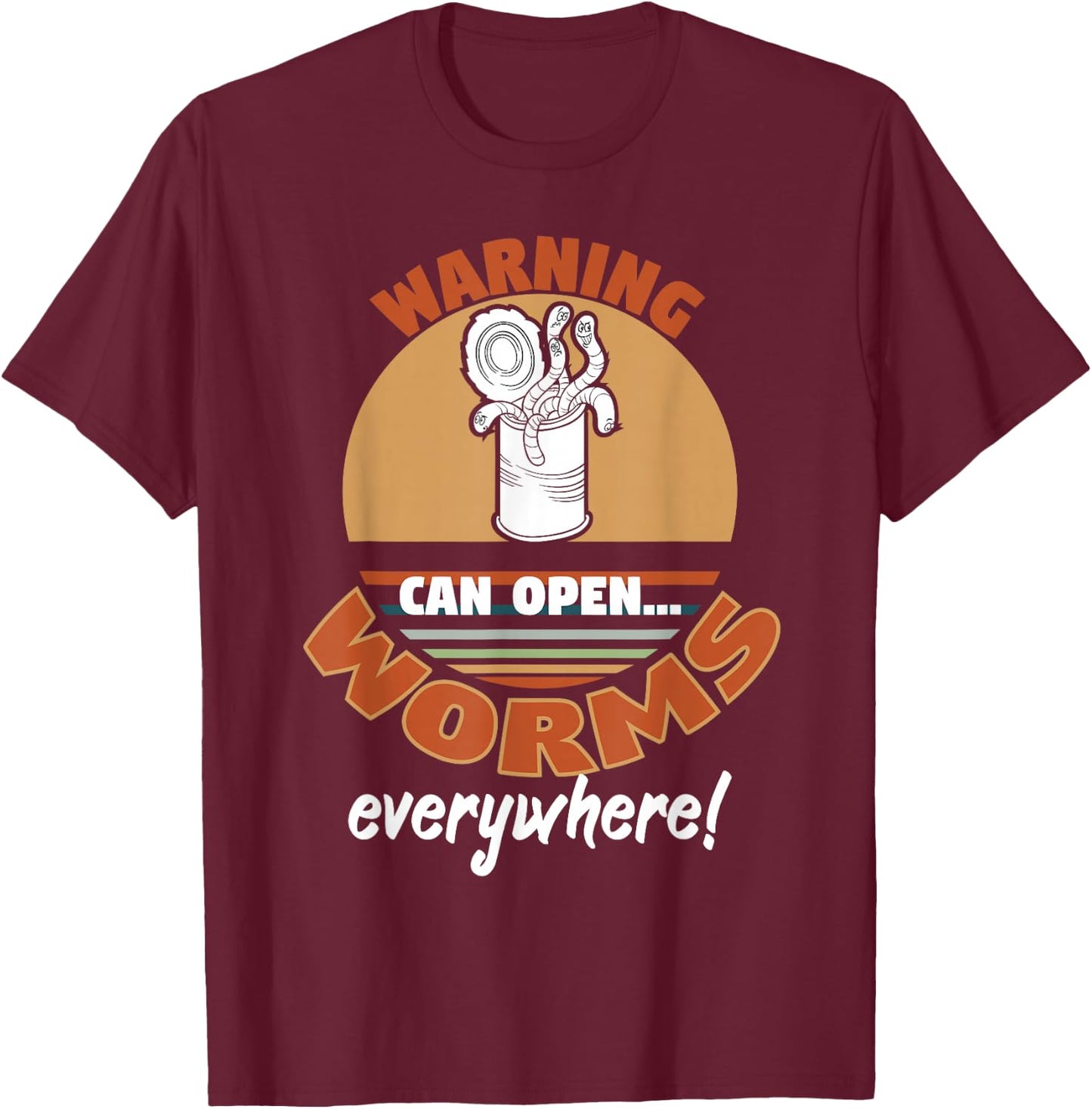Warning Can Open Worms Everywhere Worm Lovers T-Shirt - T-Shirt | Maroon