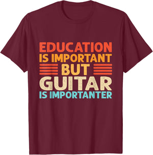 Education is important but Guitar is importanter T-Shirt - T-Shirt | Maroon