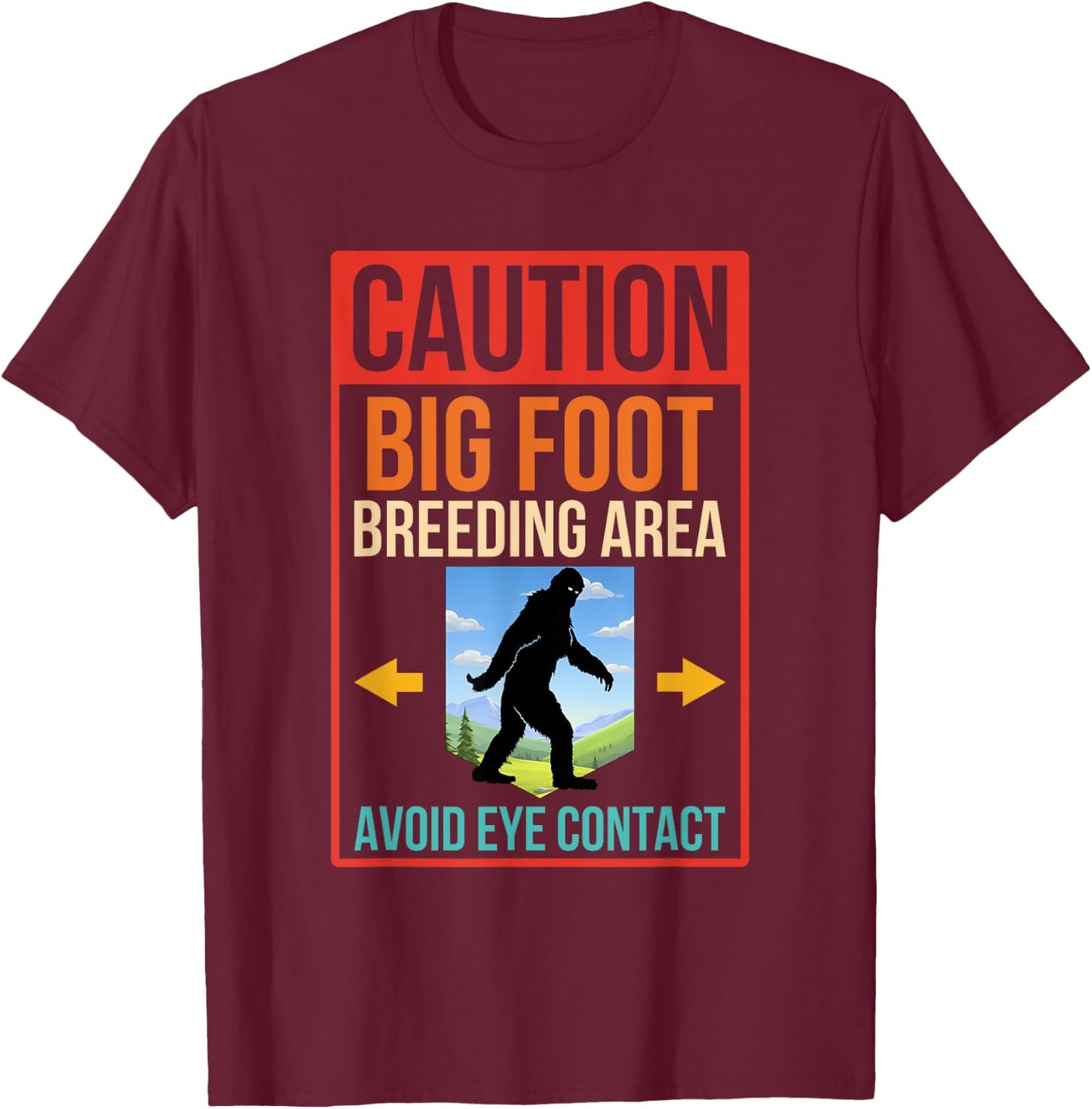 Caution Bigfoot Breeding Area Avoid Eye Contact Vintage T-Shirt - T-Shirt | Maroon