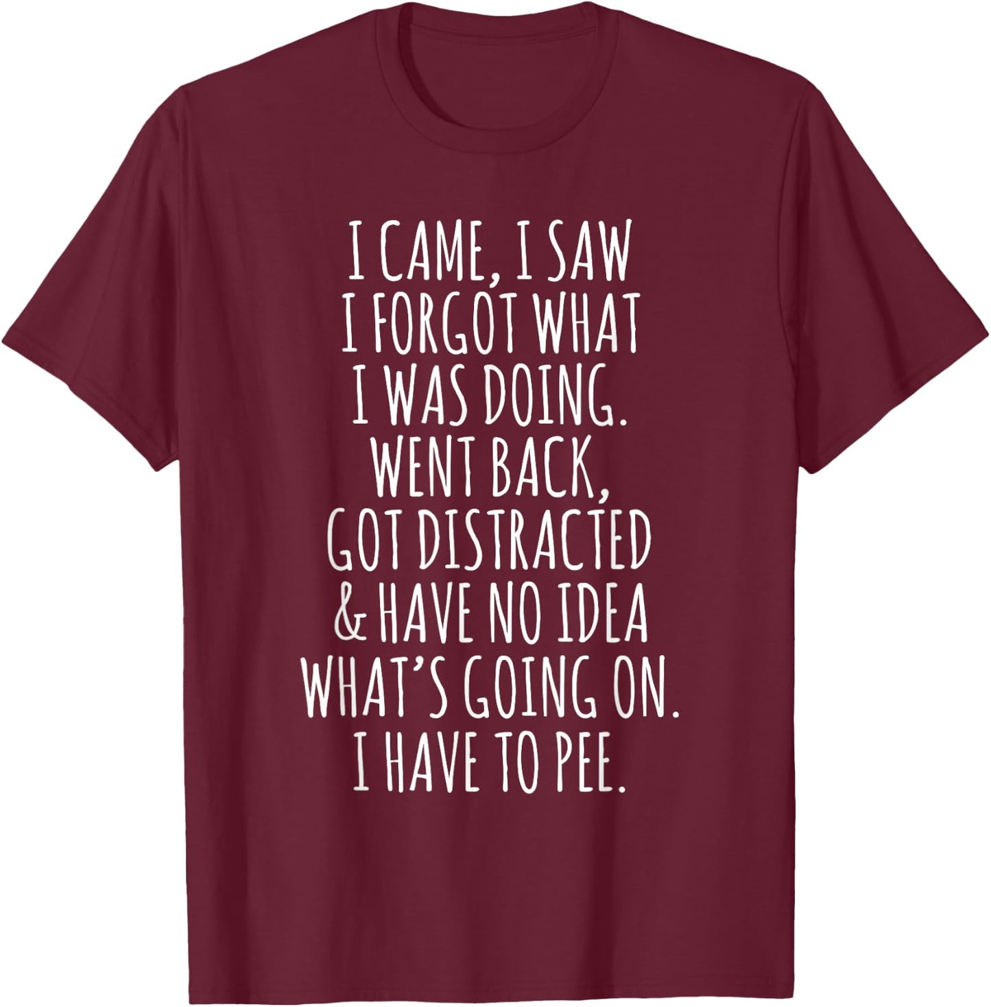 Funny Senior Citizen I Came I Saw I Forgot What I Was Doing T-Shirt - T-Shirt | Maroon