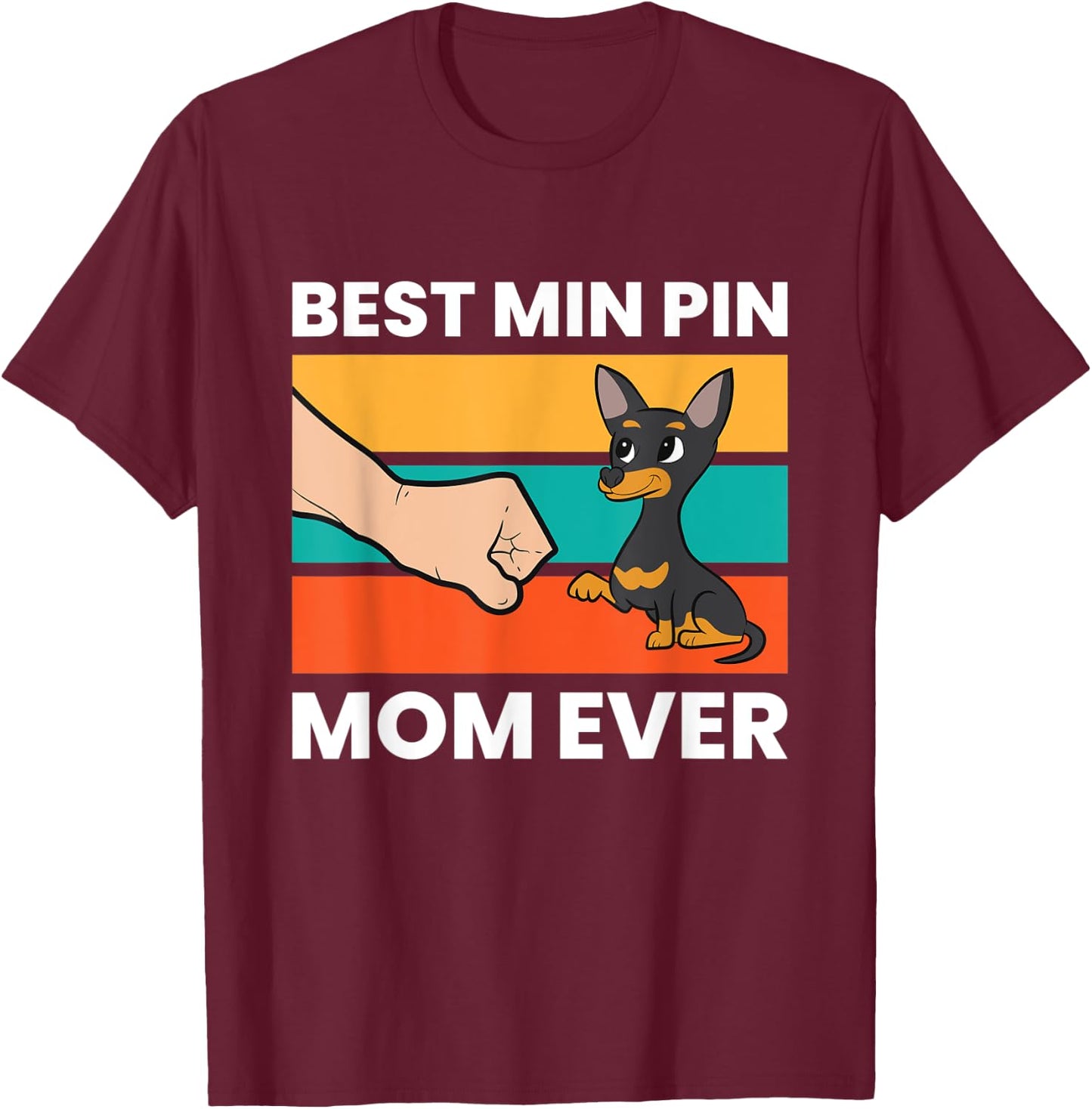 Miniature Pinscher Dog Owner Mom Best Min Pin Mom Ever Men Women Kids T-Shirt - T-Shirt | Maroon