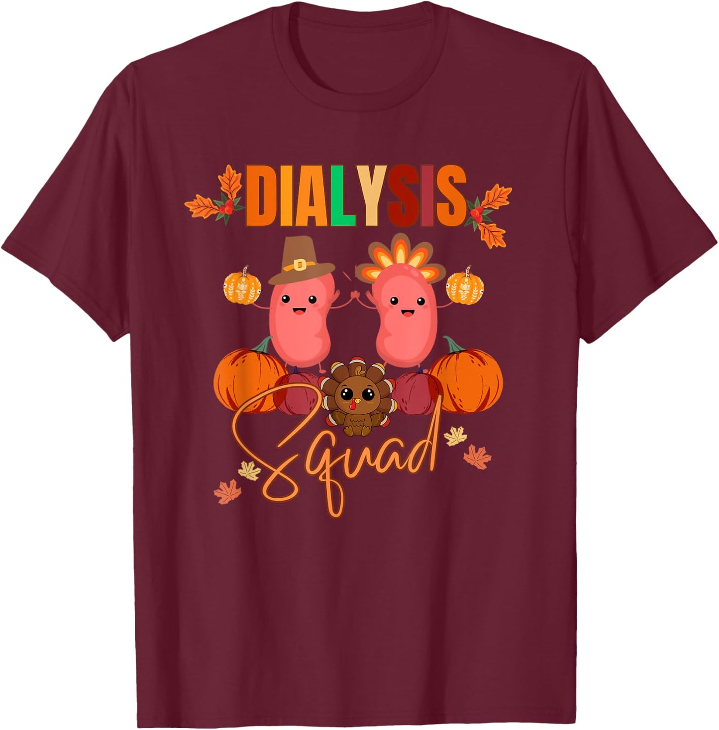 Thanksgiving Dialysis Squad Nurse Tech Coworkers Matching T-Shirt - T-Shirt | Maroon