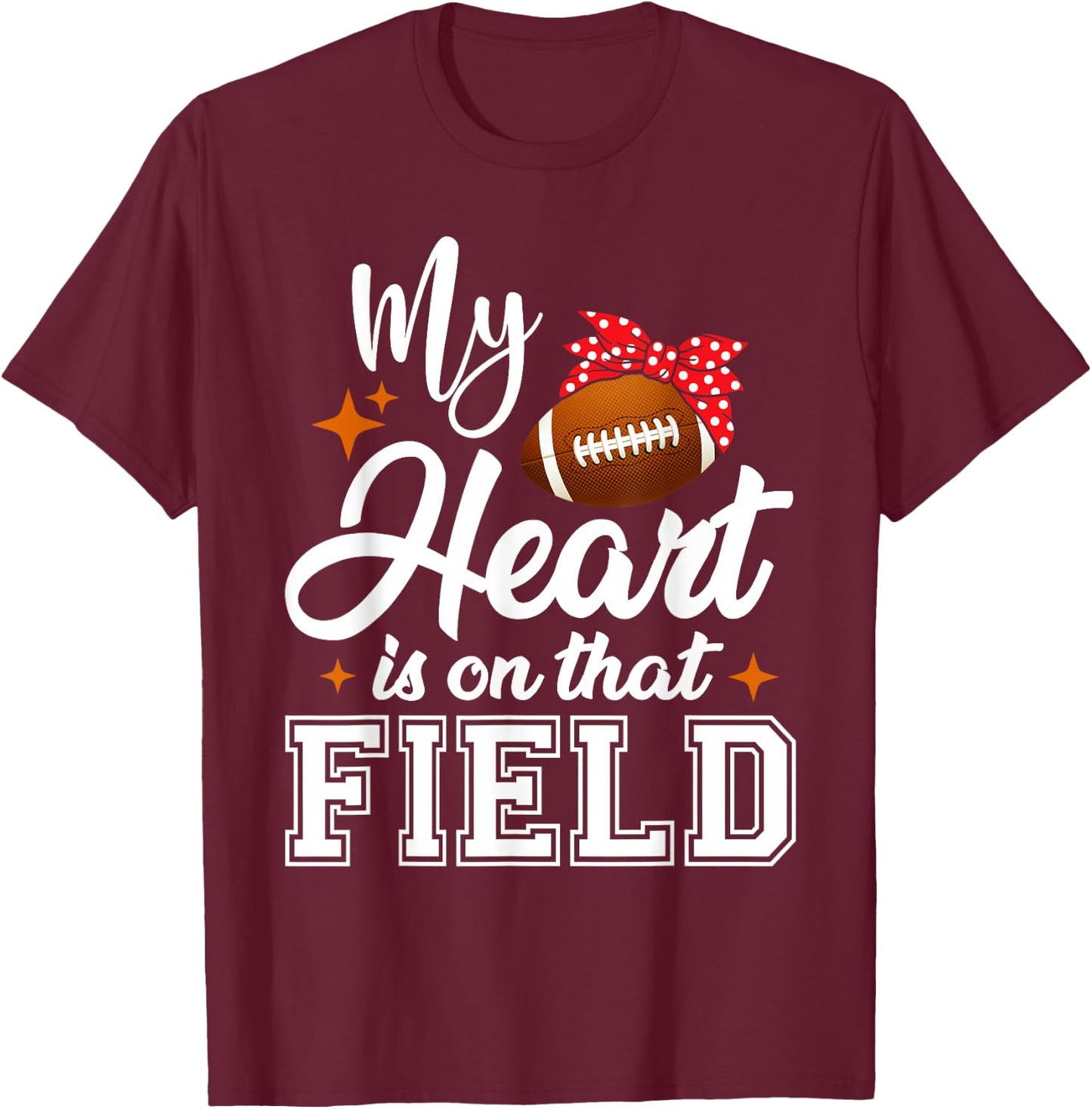 My Heart is on That Field Football Mom T-Shirt - T-Shirt | Maroon