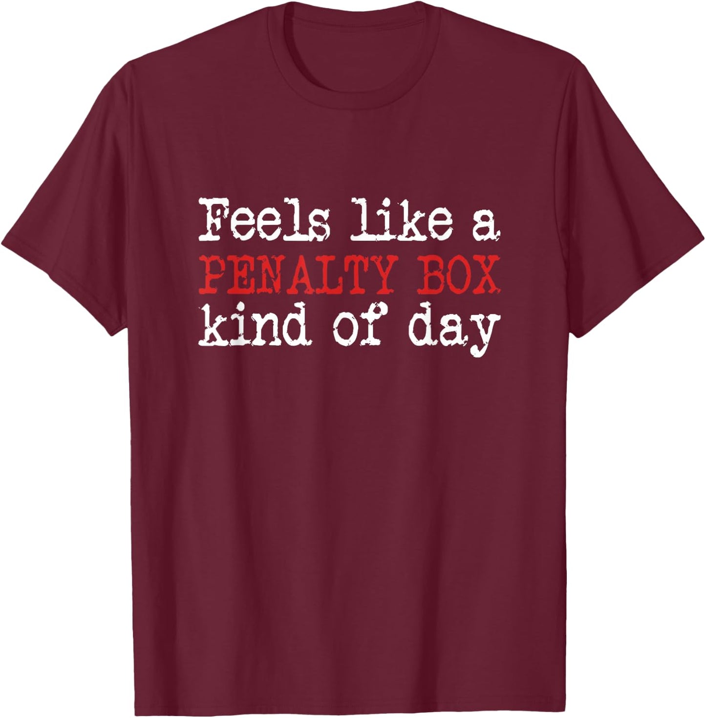 Funny Hockey - Feels Like a Penalty Box Day - Hockey Player Small T-Shirt - T-Shirt | Maroon