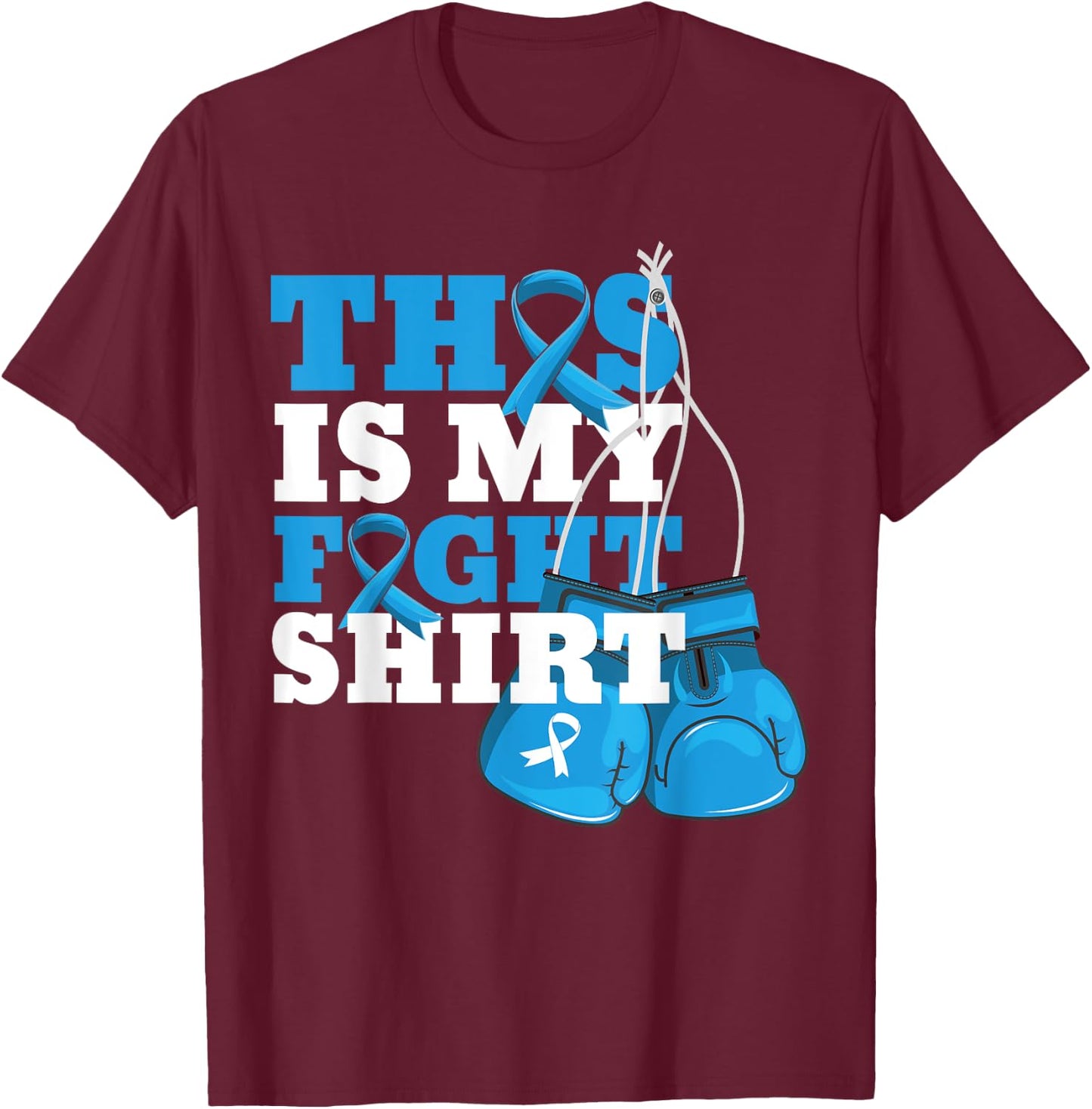 This Is My Fight Shirt Colon Cancer Fighter Support Strong T-Shirt - T-Shirt | Maroon