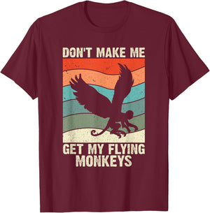 Vintage Retro Don't Make Me Get My Flying Monkeys T-Shirt - T-Shirt | Maroon
