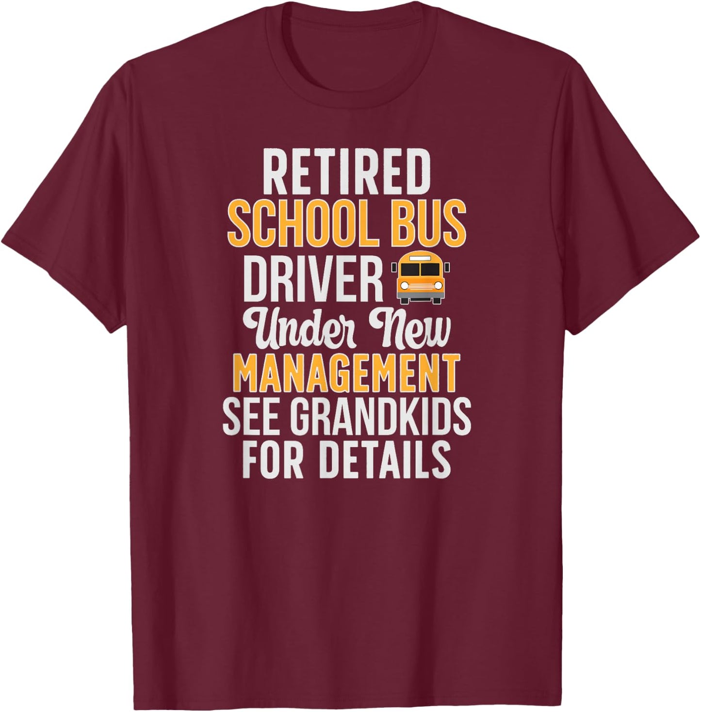Grandkids Retired School Bus Driver Retirement T-Shirt - T-Shirt | Maroon