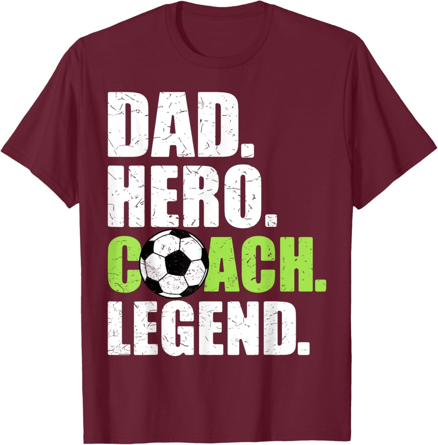 Dad Hero Coach Legend Father Papa Daddy Soccer Coach T-Shirt - T-Shirt | Maroon