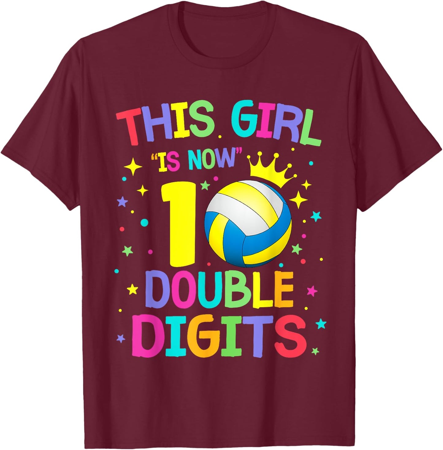 This Girl Is Now 10 Double Digits 10th Birthday Volleyball T-Shirt - T-Shirt | Maroon