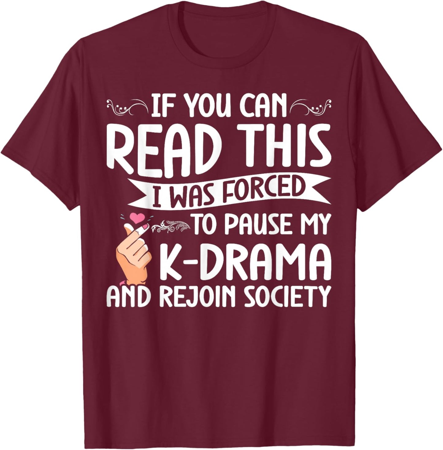 Korean Drama Forced To Pause My K-Drama And Rejoin Society T-Shirt - T-Shirt | Maroon