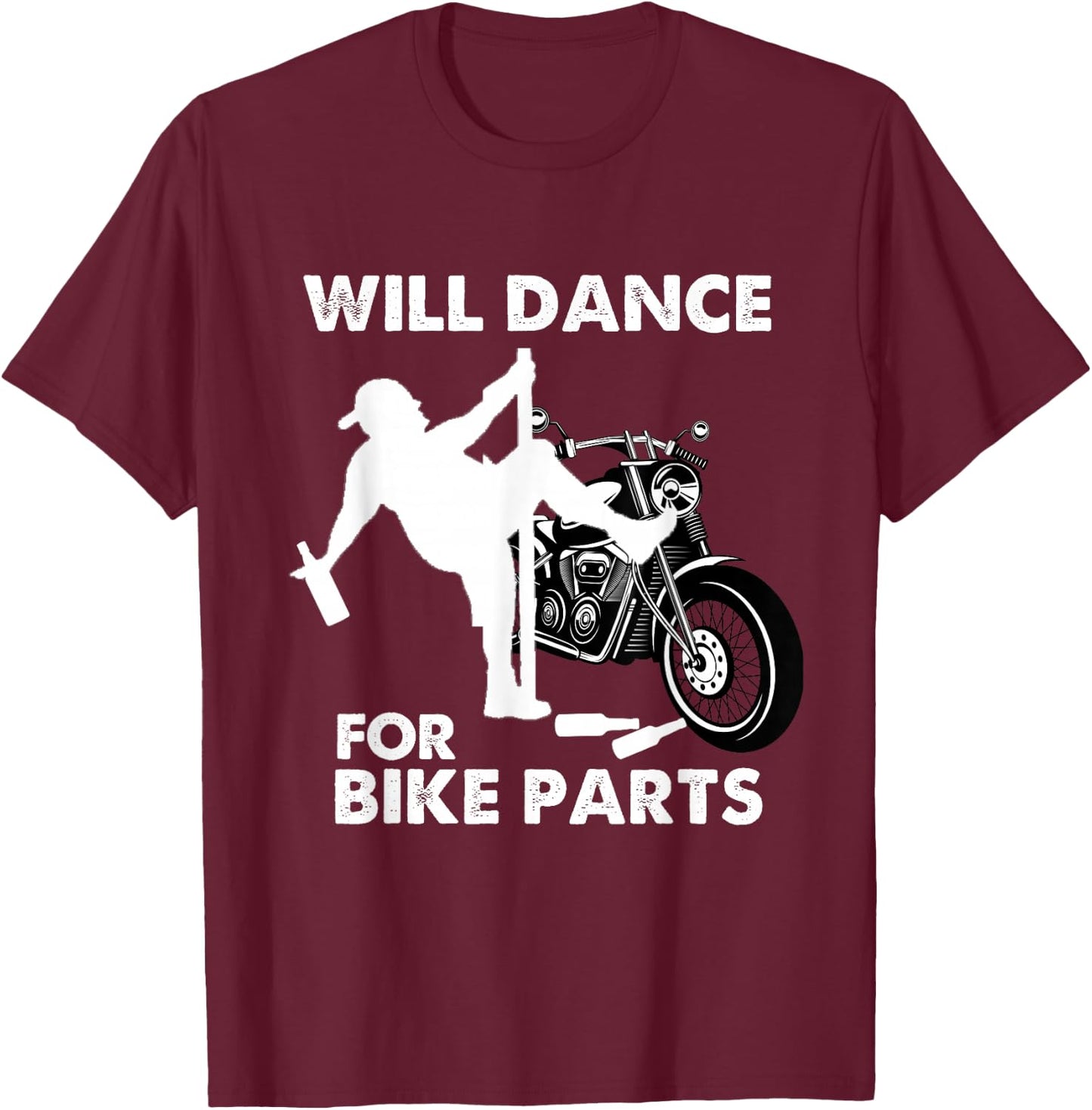 Funny Motorcycle Biker Rally Quote Will Dance For Bike Parts T-Shirt - T-Shirt | Maroon